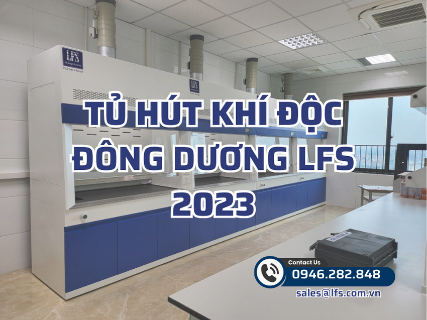 Tại sao nên chọn tủ hút khí độc đông dương lfs