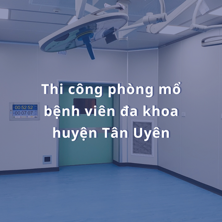 Lắp đặt phòng mổ tại Bệnh viện đa khoa huyện Tân Uyên