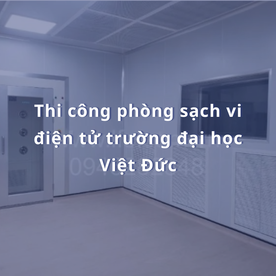 Phòng sạch vi điện tử trường đại học Việt Đức