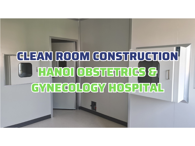 Clean room construction of Hanoi Obstetrics and Gynecology Hospital